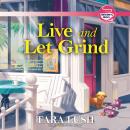 Live and Let Grind Audiobook