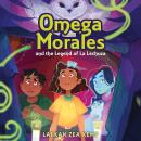 Omega Morales and the Legend of La Lechuza Audiobook