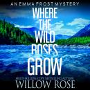 Where the Wild Roses Grow Audiobook