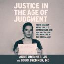 Justice in the Age of Judgment: From Amanda Knox to Kyle Rittenhouse and the Battle for Due Process  Audiobook