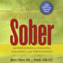 Get Your Loved One Sober: Alternatives to Nagging, Pleading, and Threatening Audiobook