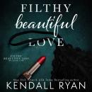 Filthy Beautiful Love Audiobook