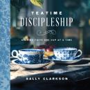 Teatime Discipleship: Sharing Faith One Cup at a Time