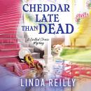 Cheddar Late Than Dead Audiobook