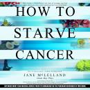 How to Starve Cancer: ...And Then Kill It With Ferroptosis Audiobook