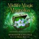 Midlife Magic & Magnolias: Paranormal Women's Fiction Audiobook