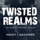 Twisted Realms: An Elisabeth Reinhardt Novel Audiobook