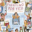 Fighting For YES! (Audio Descriptive): The Story of Disability Rights Activist Judith Heumann Audiobook