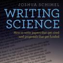 Writing Science: How to Write Papers That Get Cited and Proposals That Get Funded Audiobook