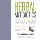 Herbal Antibiotics: Natural Alternatives for Treating Drug-resistant Bacteria Audiobook