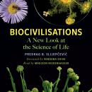 Biocivilisations: A New Look at the Science of Life Audiobook