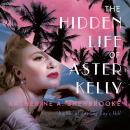 The Hidden Life of Aster Kelly Audiobook