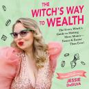 The Witch's Way to Wealth: The Every Witch's Guide to Making More Money Audiobook