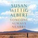 Someone Always Nearby: A Novel of Maria Chabot and Georgia O’Keeffe Audiobook