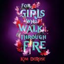 For Girls Who Walk Through Fire Audiobook