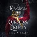 A Kingdom This Cursed and Empty Audiobook