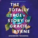The Totally True Story of Gracie Byrne Audiobook