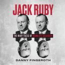 Jack Ruby: The Many Face's of Oswald's Assassin Audiobook