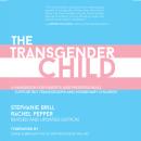 The Transgender Child: Revised & Updated Edition: A Handbook for Parents and Professionals Supportin Audiobook