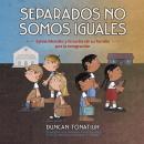 [Spanish] - Separados no somos iguales: Sylvia Méndez y la lucha de su familia por la integración Audiobook