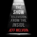 Running The Show: Television from the Inside Audiobook