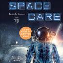Spacecare: A Kid's Guide to Surviving Space Audiobook
