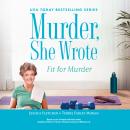 Murder, She Wrote: Fit for Murder Audiobook