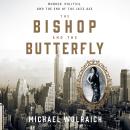 The Bishop and the Butterfly: Murder, Politics, and the End of the Jazz Age Audiobook