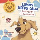 Lumos Keeps Calm: Dealing with Cuts & Stitches Audiobook