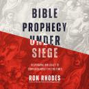 Bible Prophecy Under Siege: Responding Biblically to Confusion About the End Times Audiobook