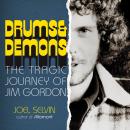 Drums & Demons: The Tragic Journey of Jim Gordon Audiobook