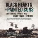 Black Hearts and Painted Guns: A Battalion's Journey into Iraq's Triangle of Death Audiobook