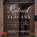 Restored in Tuscany: A True Story of Facing Loss, Finding Beauty, and Living Forward in Hope Audiobook