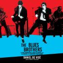 Cover of The Blues Brothers: An Epic Friendship, the Rise of Improv, and the Making of an American Film Classic