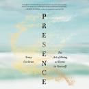 Presence: The Art of Being at Home in Yourself Audiobook