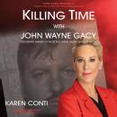 Killing Time with John Wayne Gacy: Defending America's Most Evil Serial Killer on Death Row Audiobook