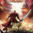 Return of the Wand Mage: A LitRPG Adventure Audiobook