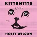 Kittentits: A Novel Audiobook