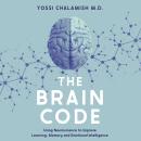 The Brain Code: Using Neuroscience to Improve Learning, Memory and Emotional Intelligence Audiobook