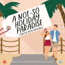 A Not-So Holiday Paradise Audiobook
