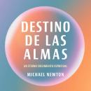 [Spanish] - Destino de las almas: Un eterno crecimiento espiritual Audiobook
