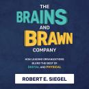 The Brains and Brawn Company: How Leading Organizations Blend the Best of Digital and Physical Audiobook