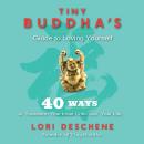 Tiny Buddha's Guide to Loving Yourself: 40 Ways to Transform Your Inner Critic and Your Life Audiobook