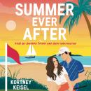 Summer Ever After: A Sweet Romantic Comedy Audiobook
