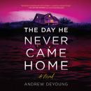 The Day He Never Came Home Audiobook