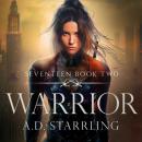 Warrior: Seventeen Series Book 2 Audiobook