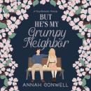 But He's My Grumpy Neighbor Audiobook