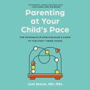 Parenting at Your Child's Pace: The Integrative Pediatrician’s Guide to the First Three Years Audiobook