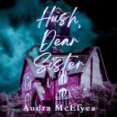 Hush, Dear Sister Audiobook