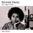 Feminist Theory: From Margin to Center: From Margin to Center Audiobook